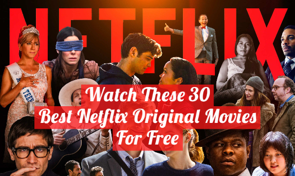 Watch These 30 Best Netflix Original Movies For Free