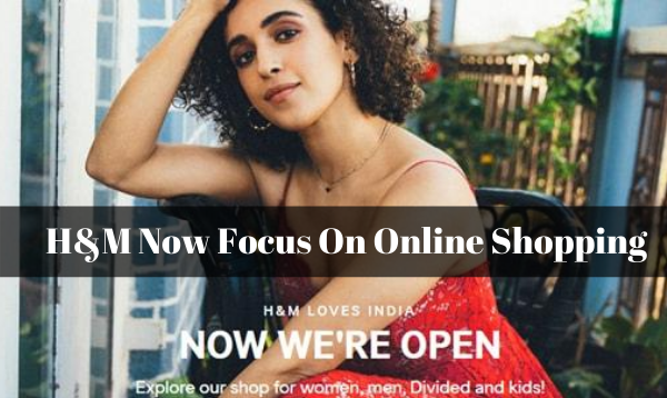 H&M Now Focus On Online Shopping Due To Loss During COVID-19