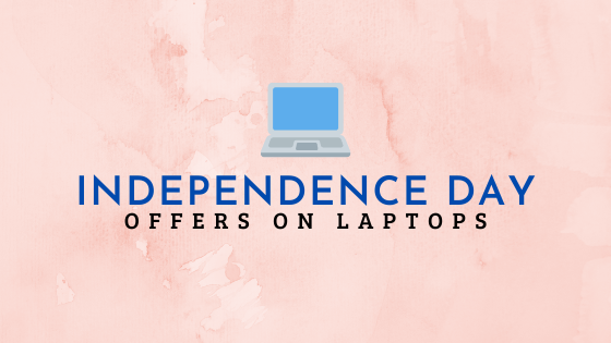 Independence Day Offers on Laptops