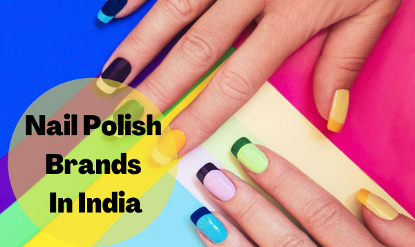 8 Best Nail Polish Brands In India That Are Trending in 2020 8 Best Nail Polish Brands In India That Are Trending in 2020