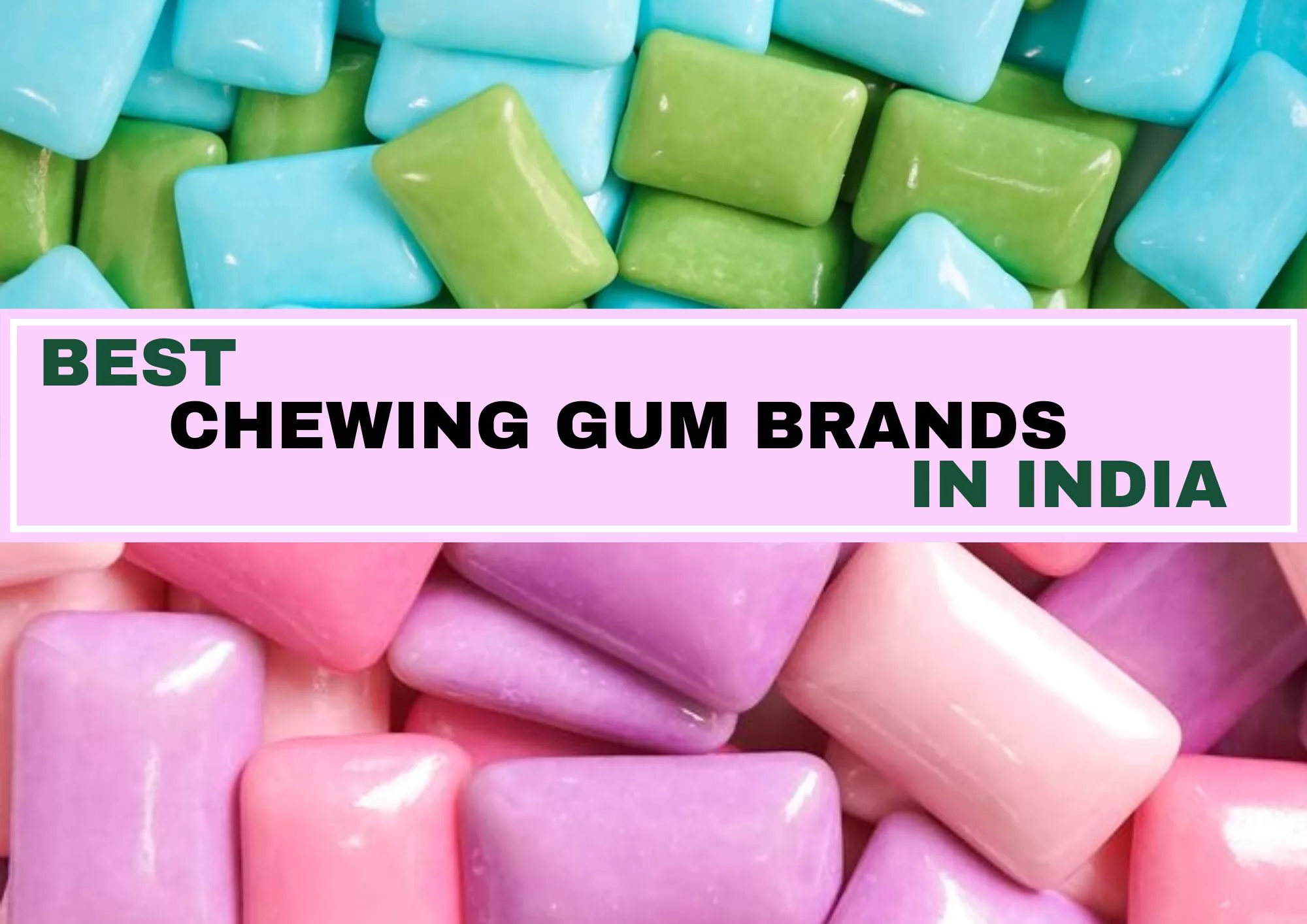 Best Chewing Gum In India