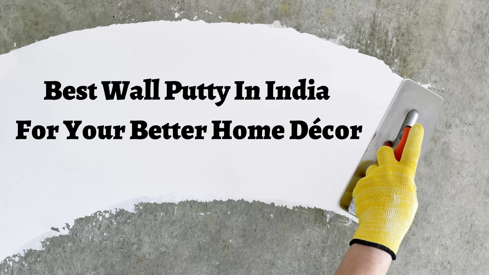 Best Wall Putty In India For Your Better Home Decor