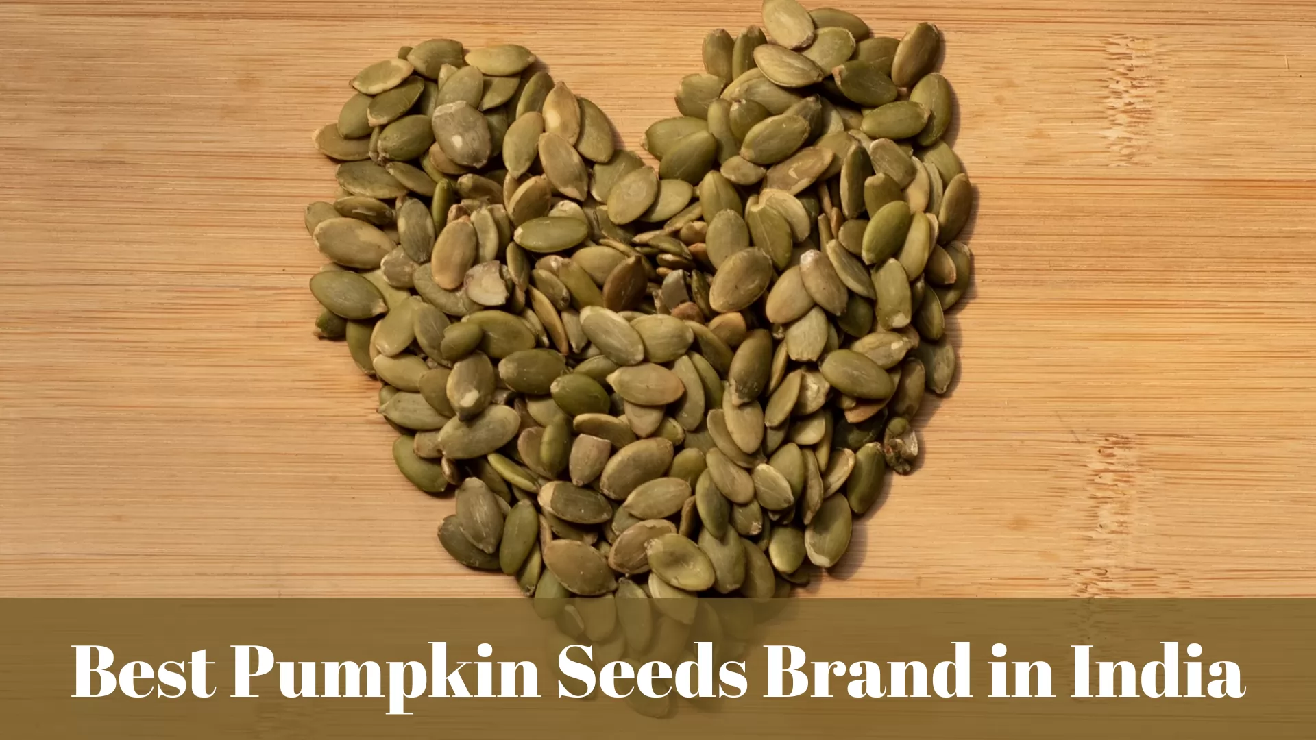 Best Pumpkin Seeds Brand in India