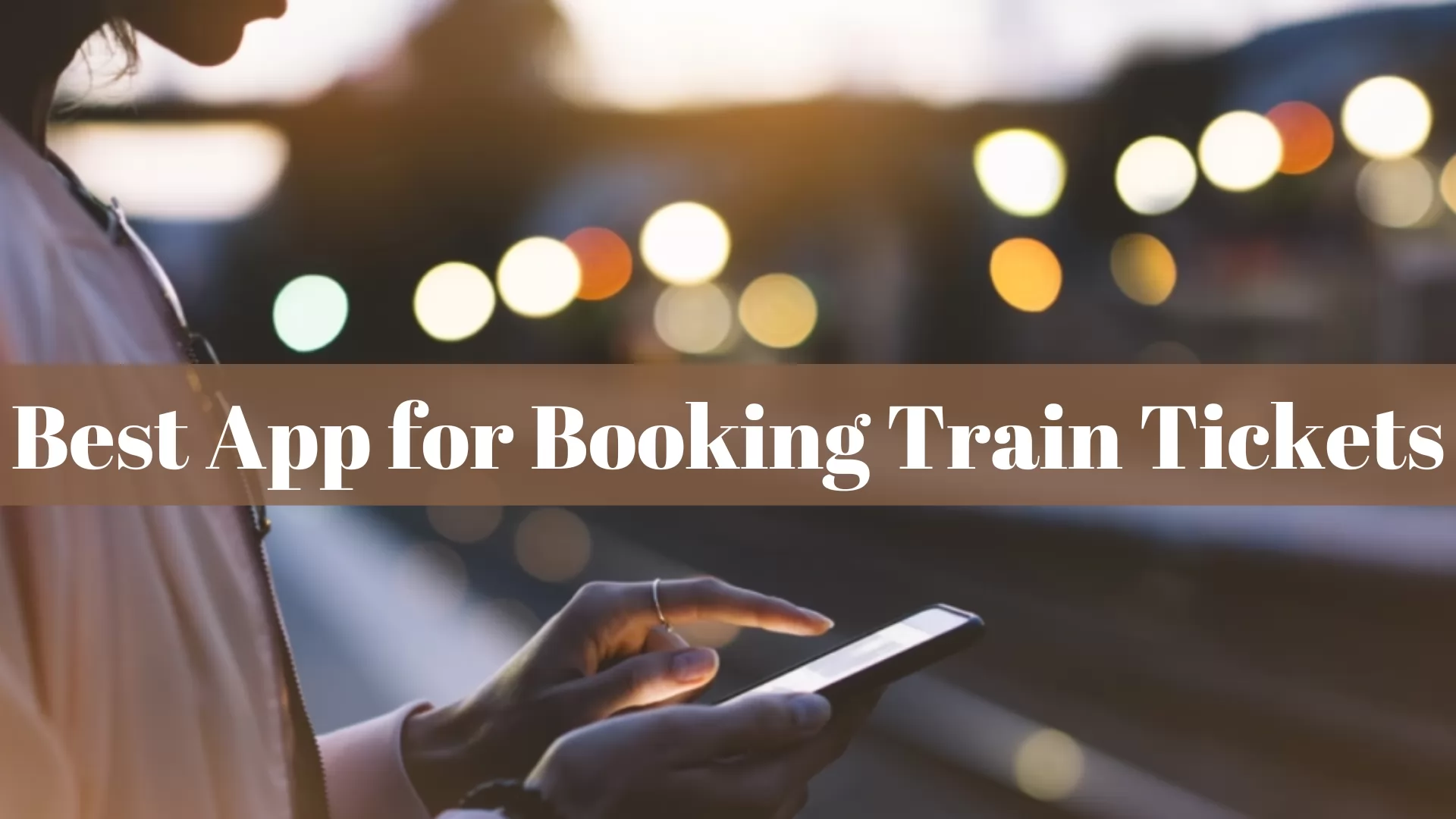 Best App for Booking Train Tickets