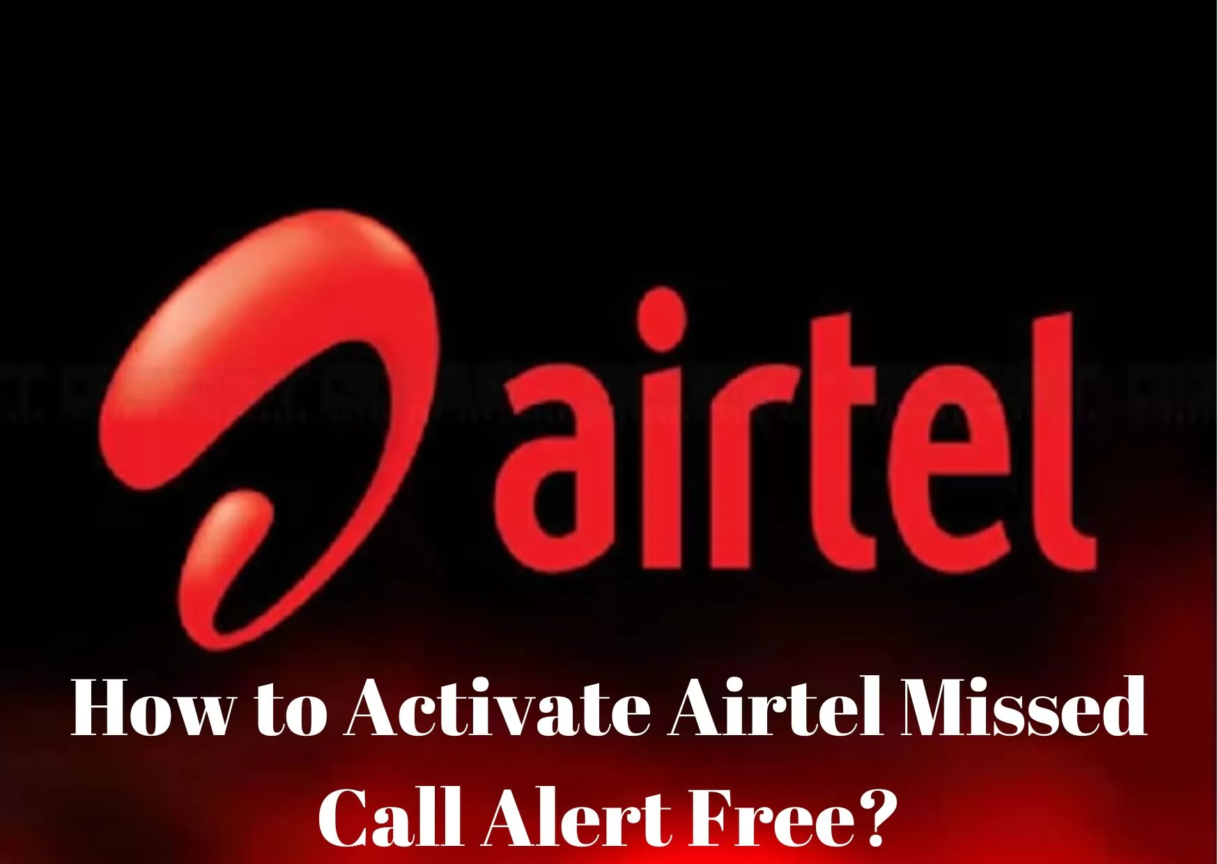 How to Activate Airtel Missed Call Alert Free