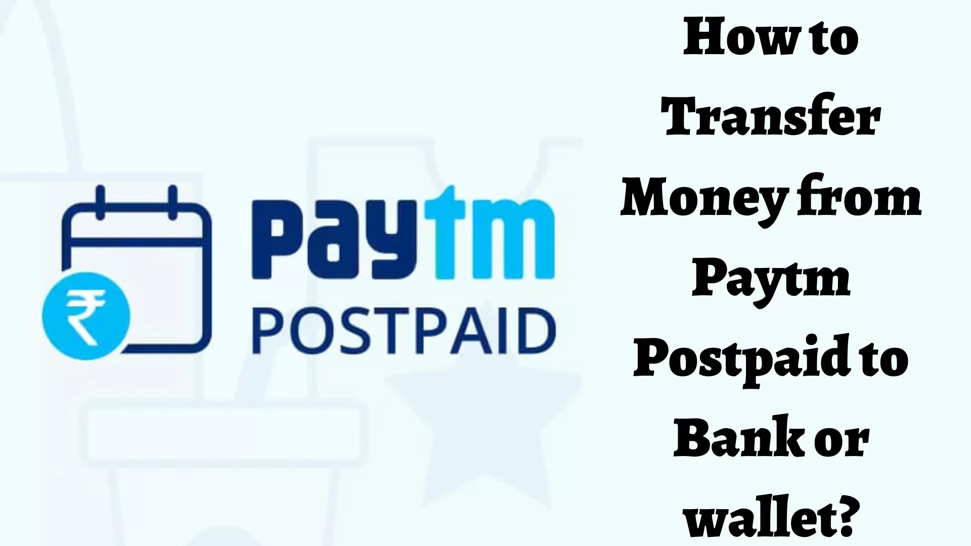How to Transfer Money from Paytm Postpaid to Bank or wallet?