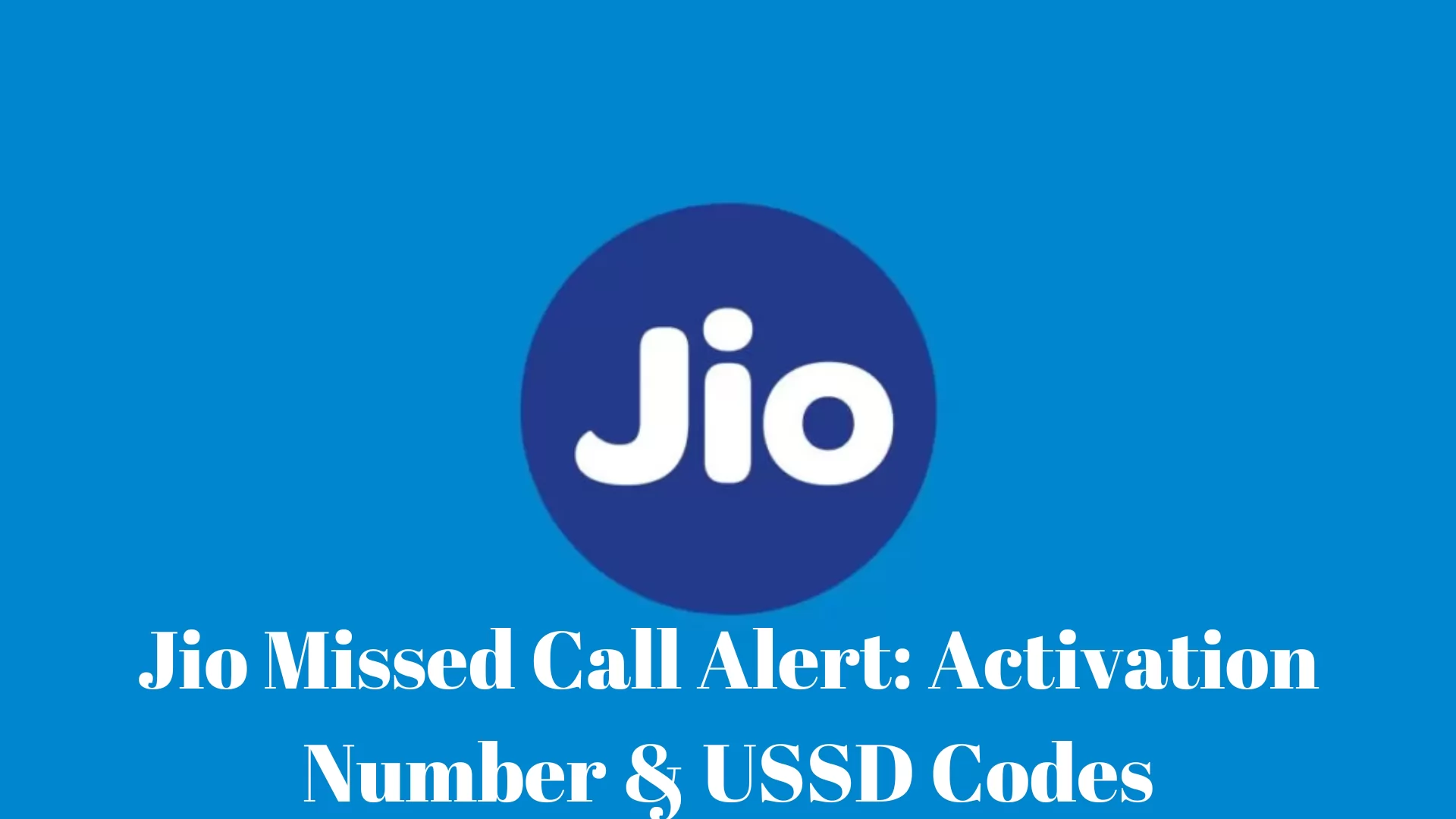 Jio Missed Call Alert: Activation Number & USSD Codes