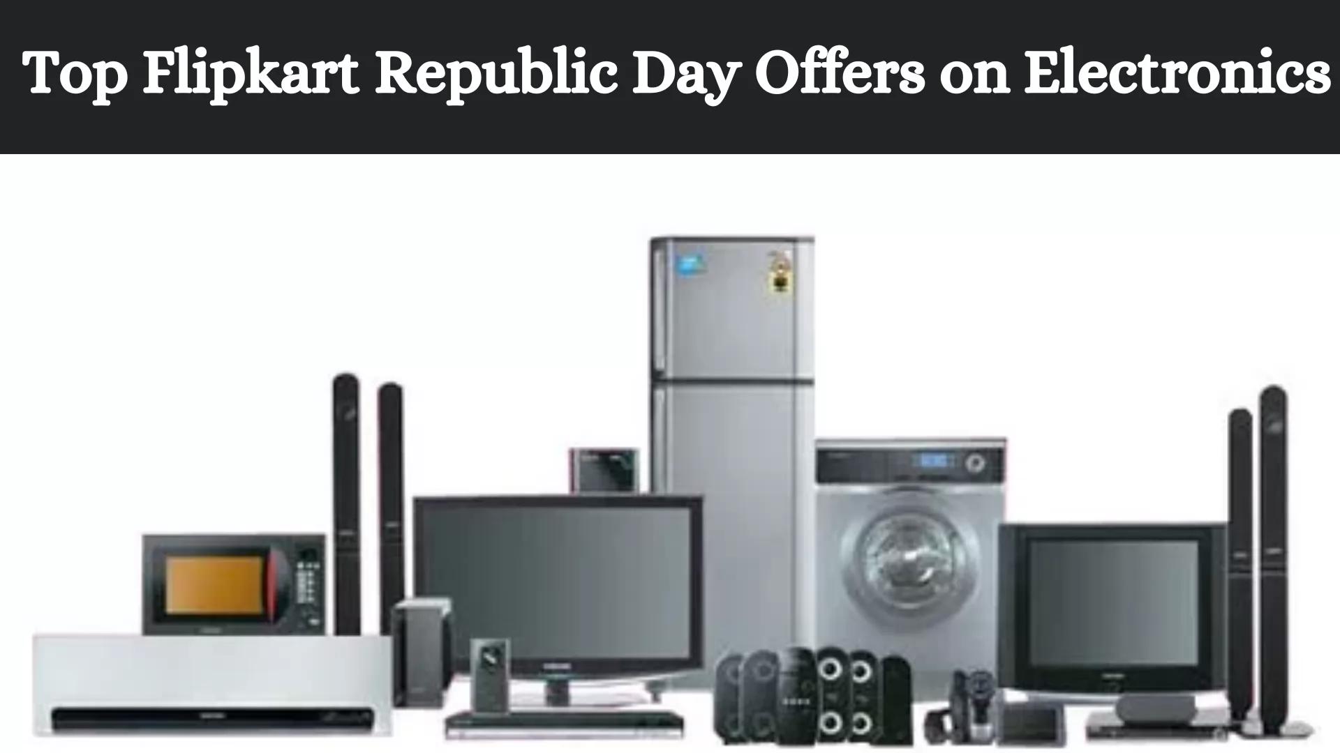 Top 11 Flipkart Republic Day Offers on Electronics