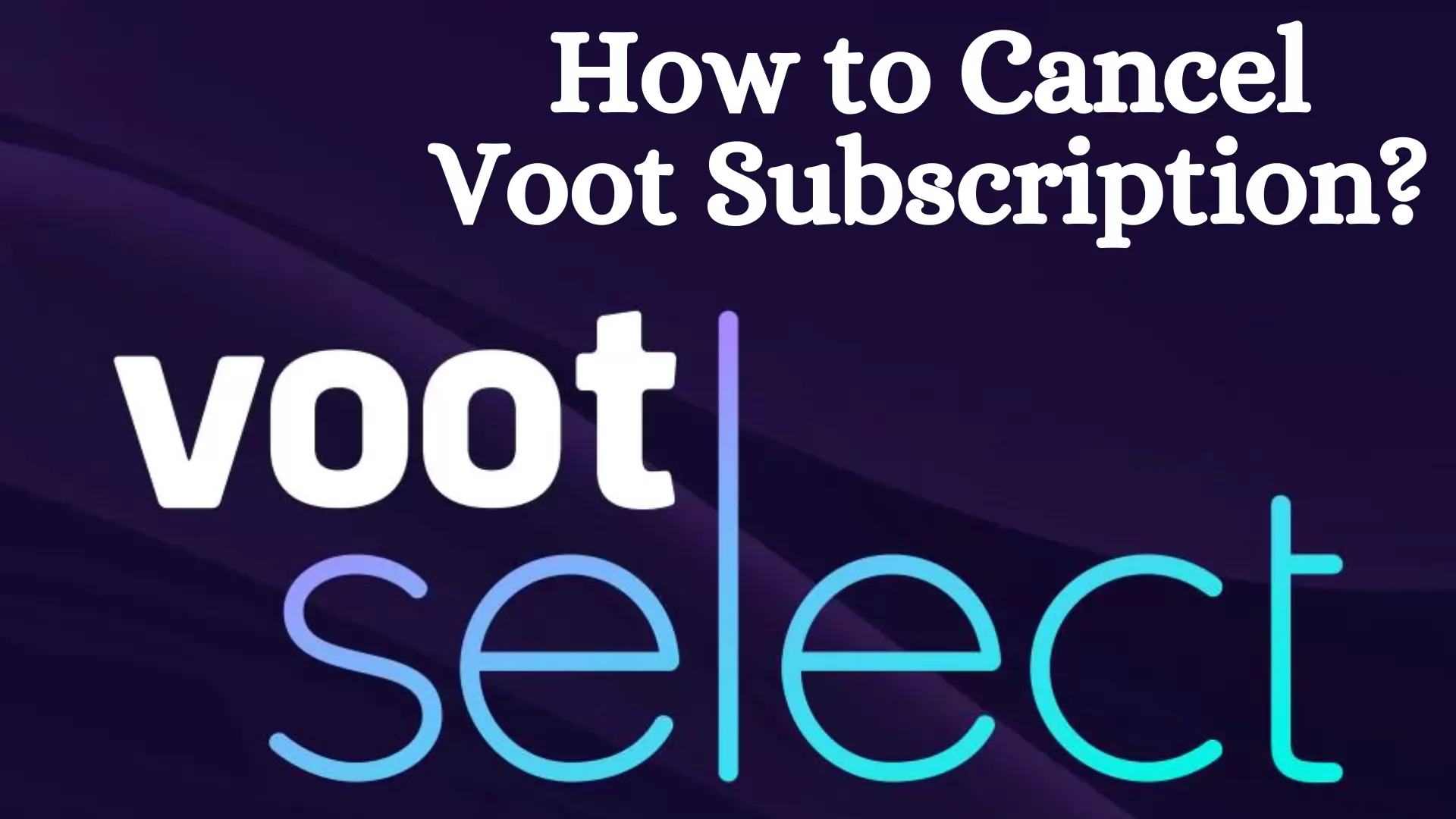 How to Cancel Voot Subscription?