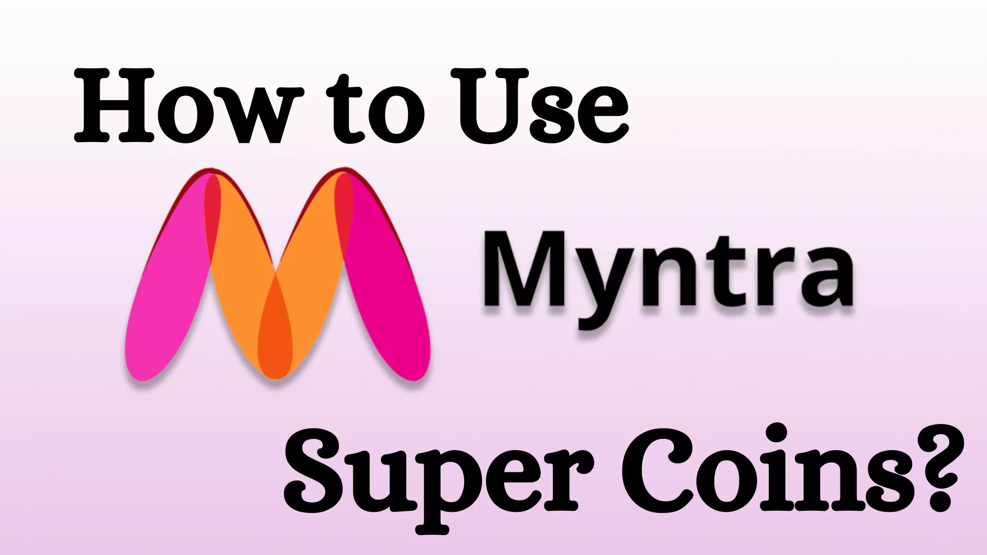 How to Use Myntra Super Coins?