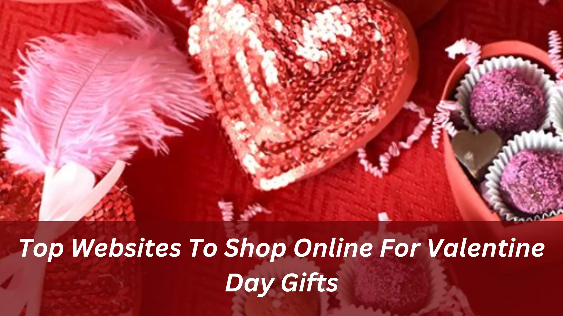 Top Websites To Shop Online For Valentine Day Gifts