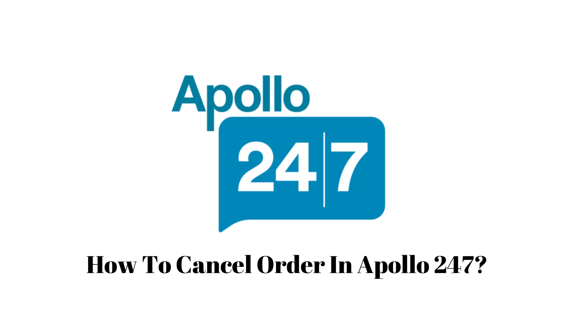 How To Cancel Order In Apollo 247?