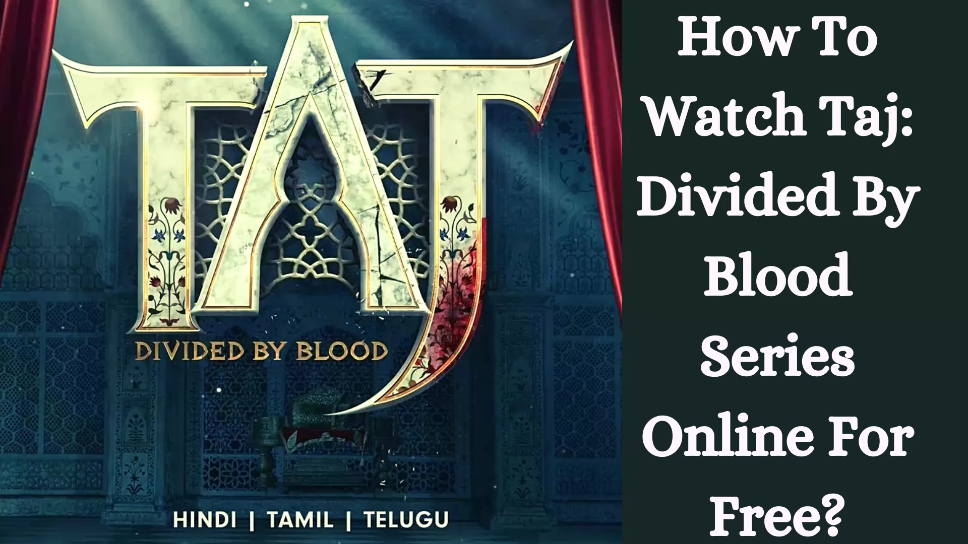 How To Watch Taj: Divided By Blood Series Online For Free?