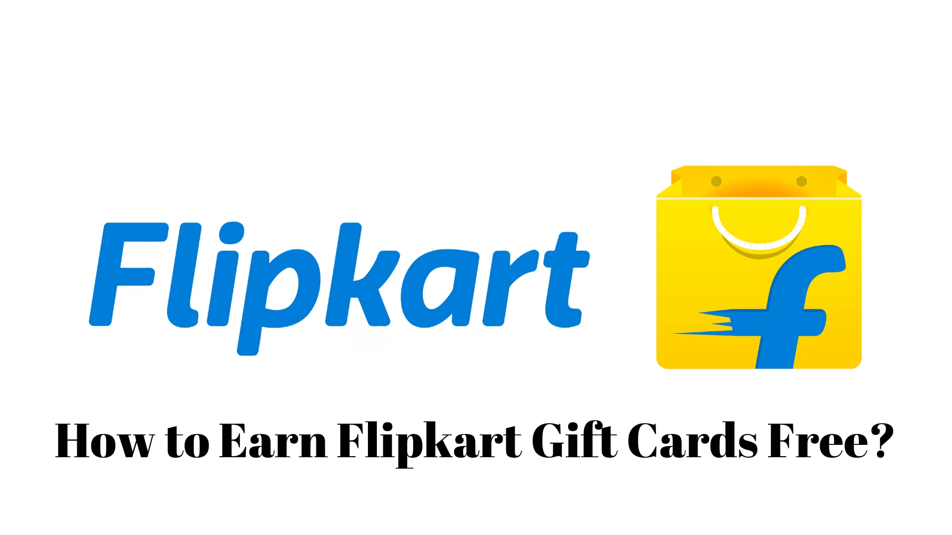 How to Earn Flipkart Gift Cards Free?
