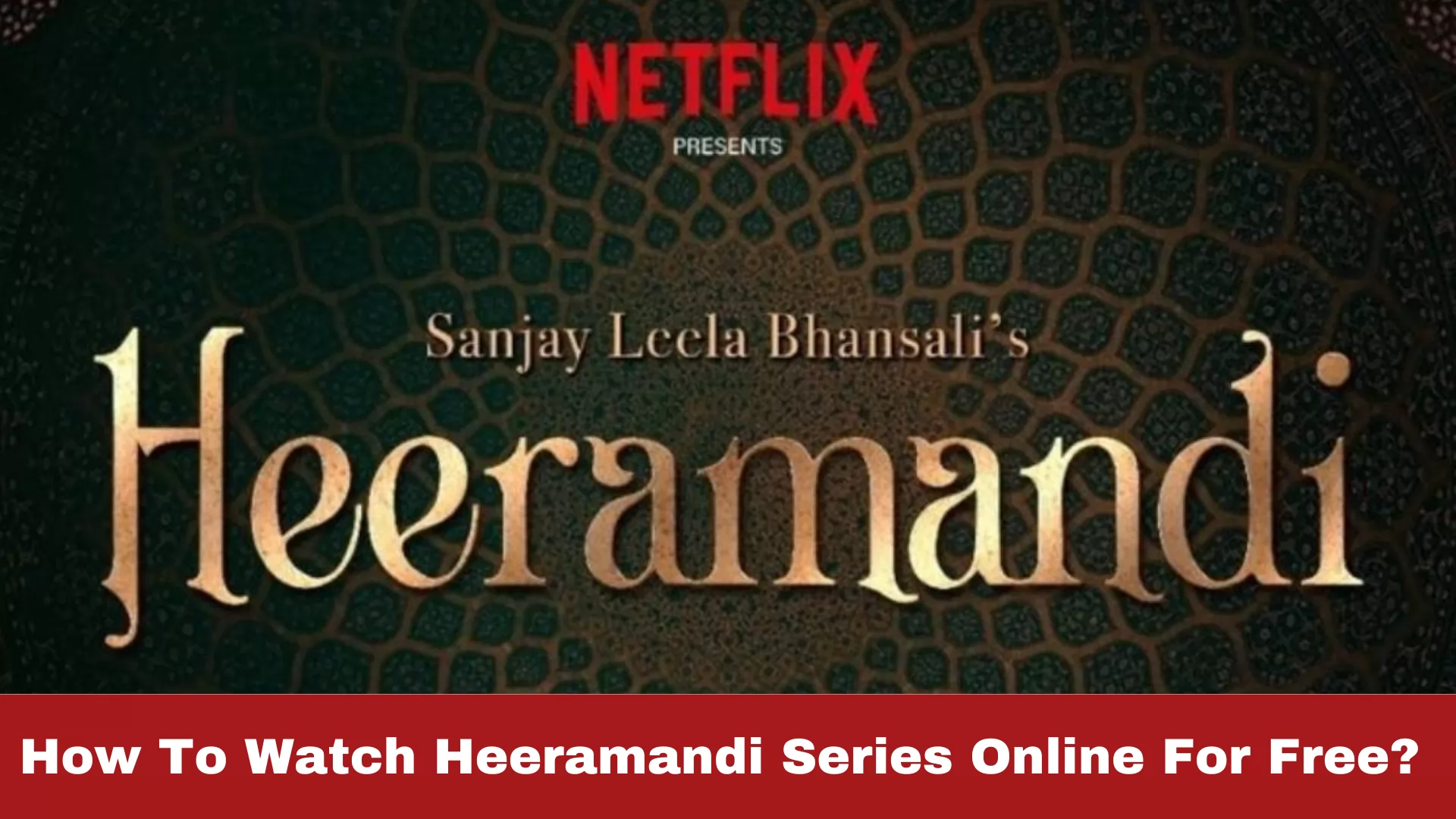 How To Watch Heeramandi Series Online For Free? 