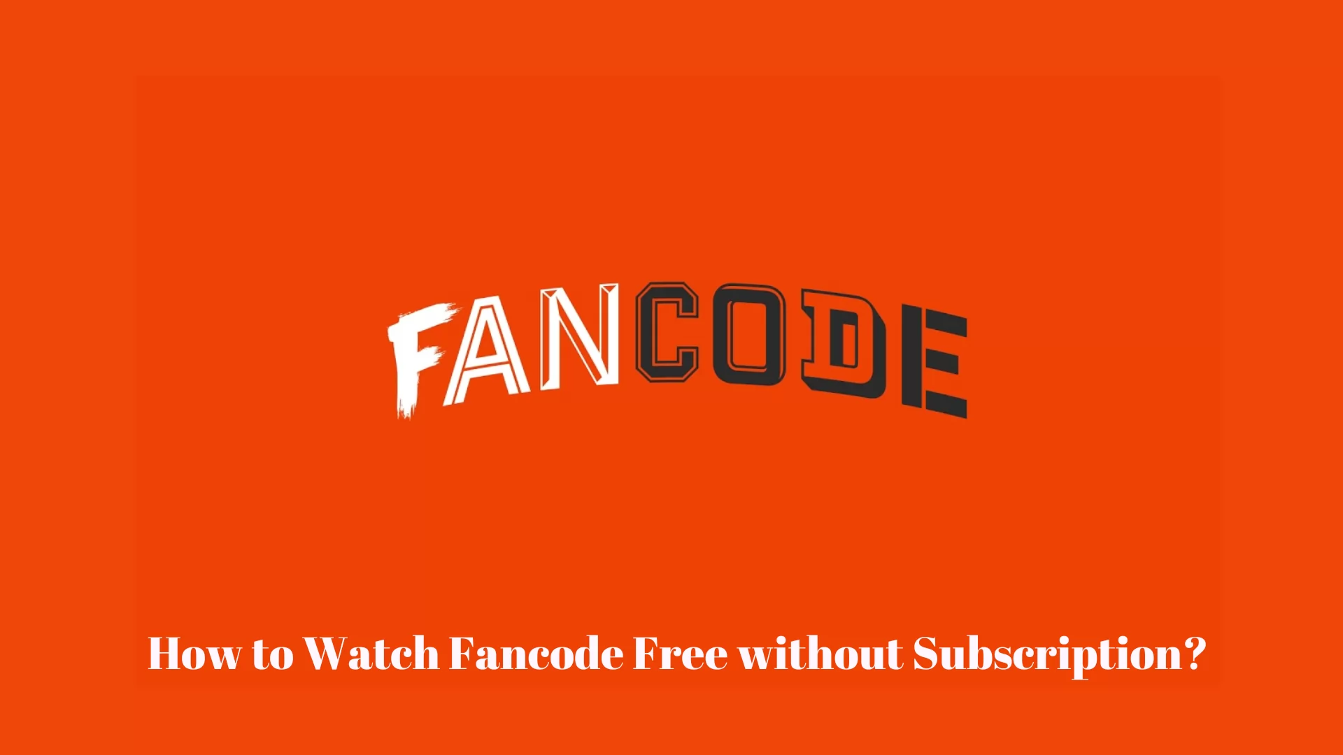 How to Watch Fancode Free without Subscription?