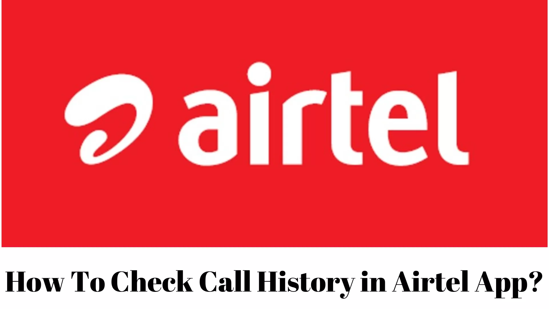 How To Check Call History in Airtel 