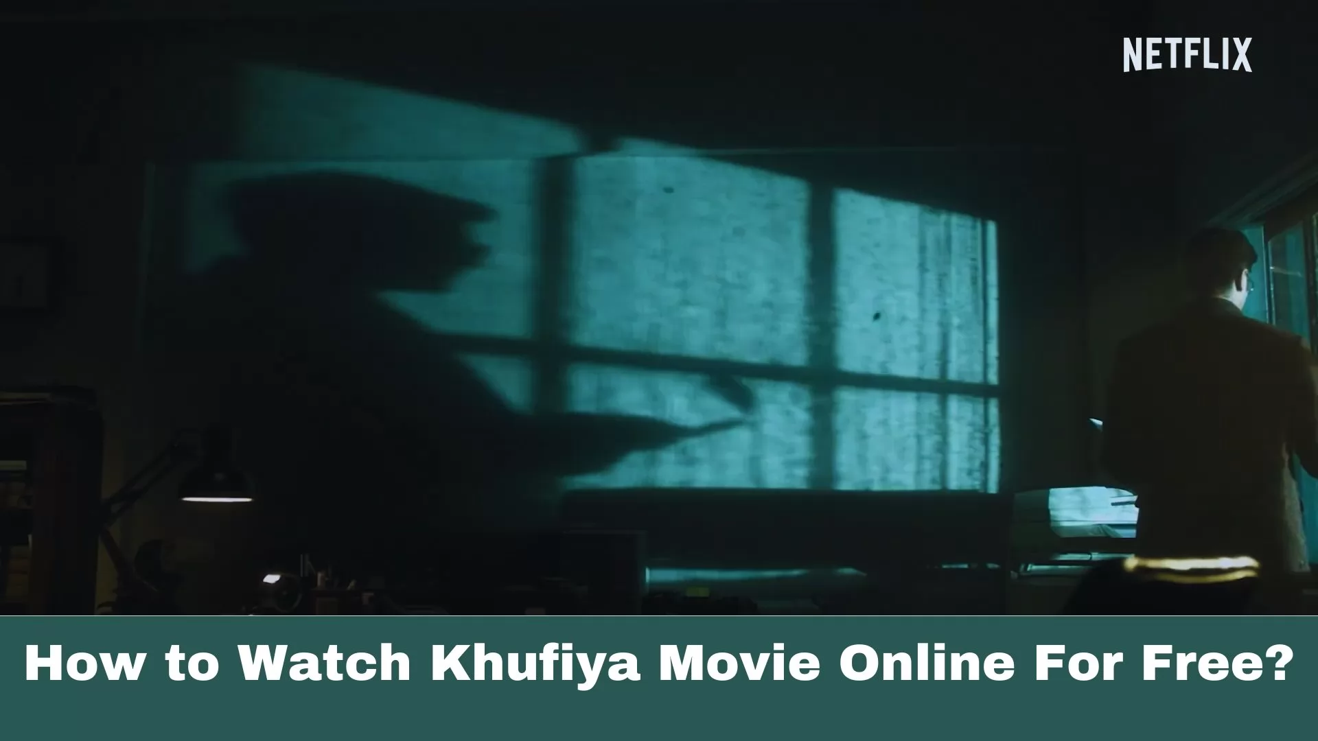 How to Watch Khufiya Movie Online For Free?