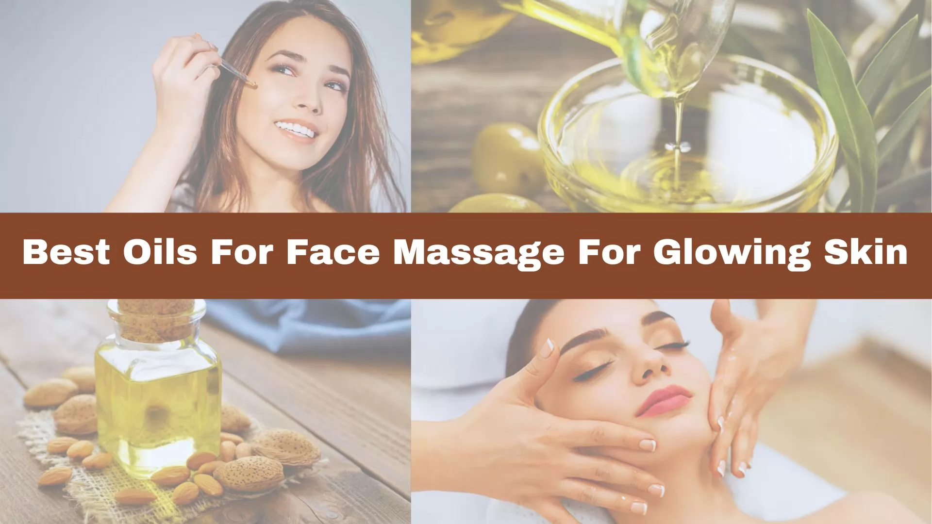 Best Oils For Face Massage For Glowing Skin