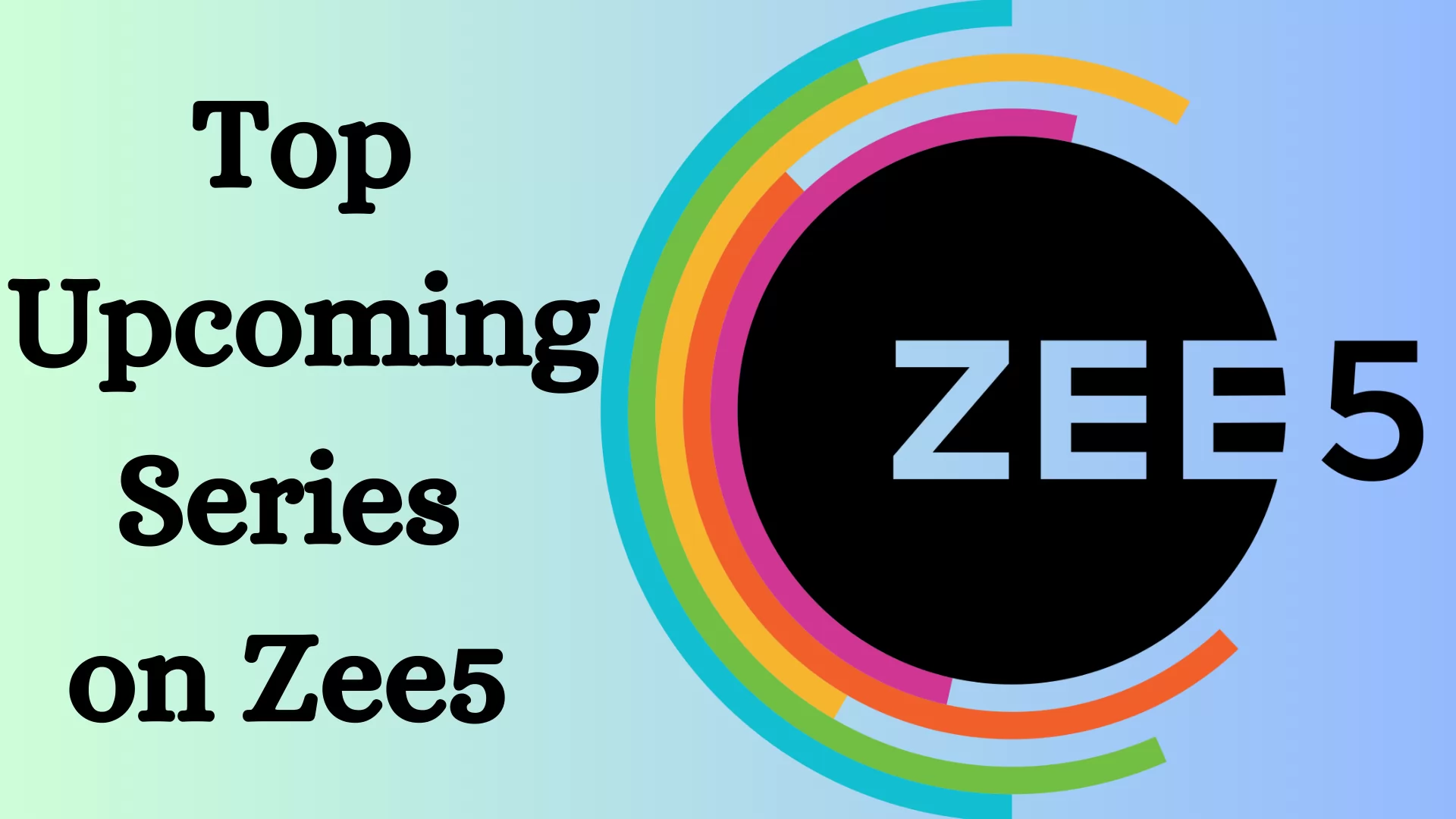 Top Upcoming Series on Zee5 