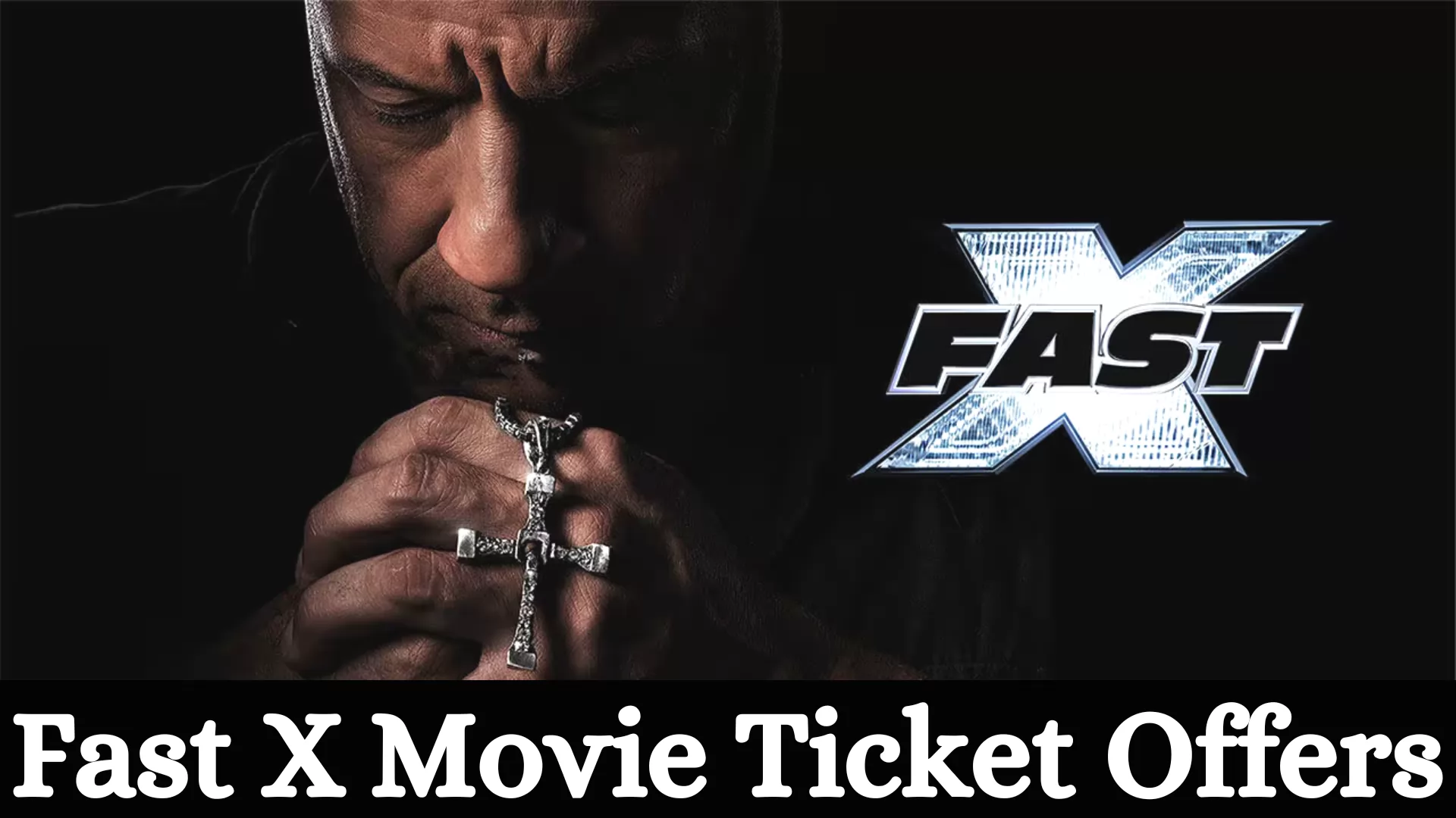 Fast X Movie Ticket Offers