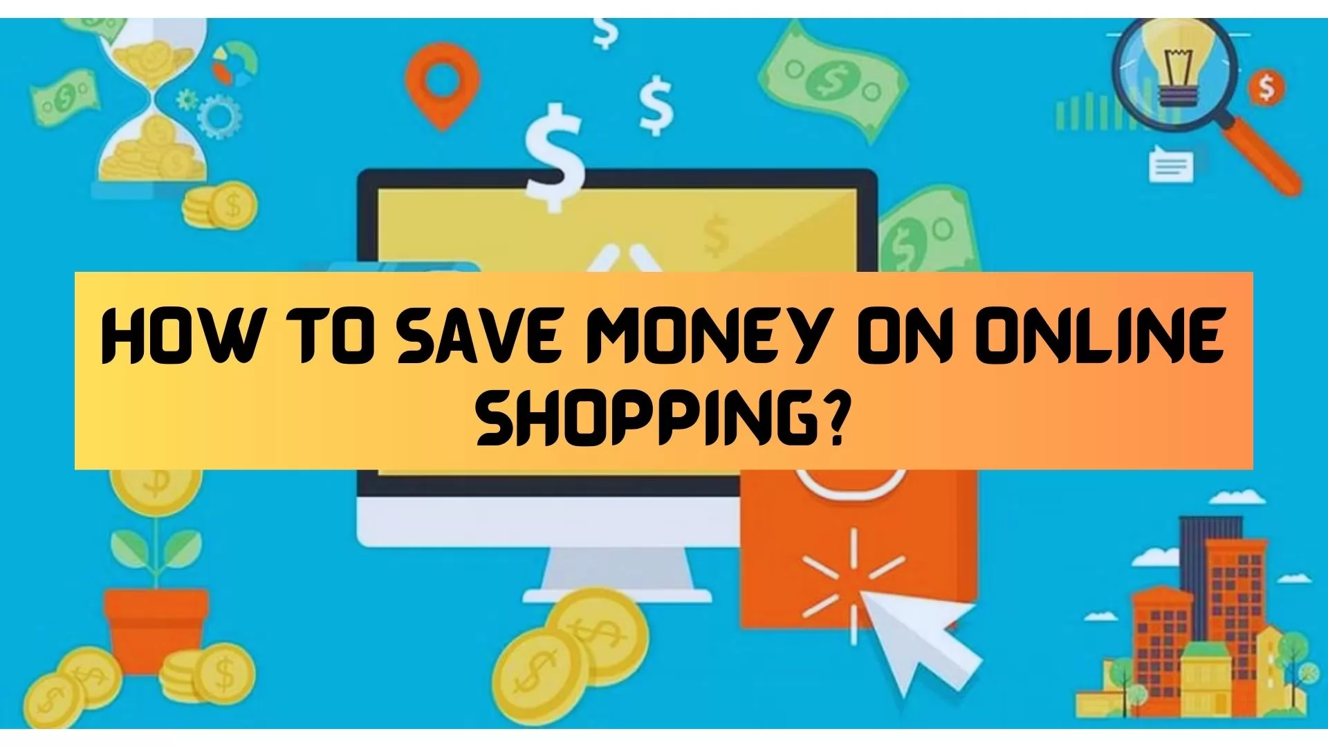 How to Save Money on Online Shopping