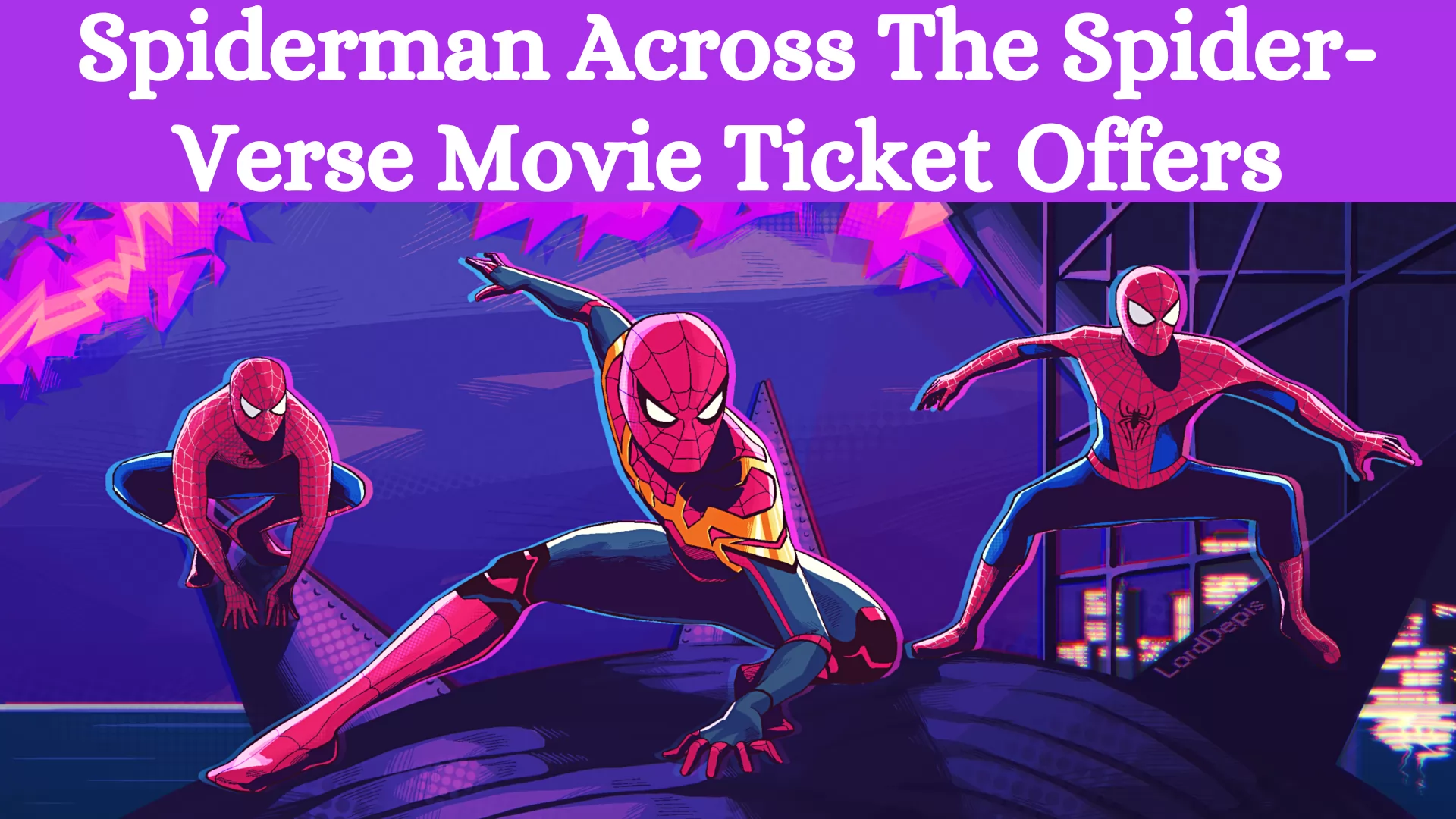 Spiderman Across The Spider-Verse Movie Ticket Offers