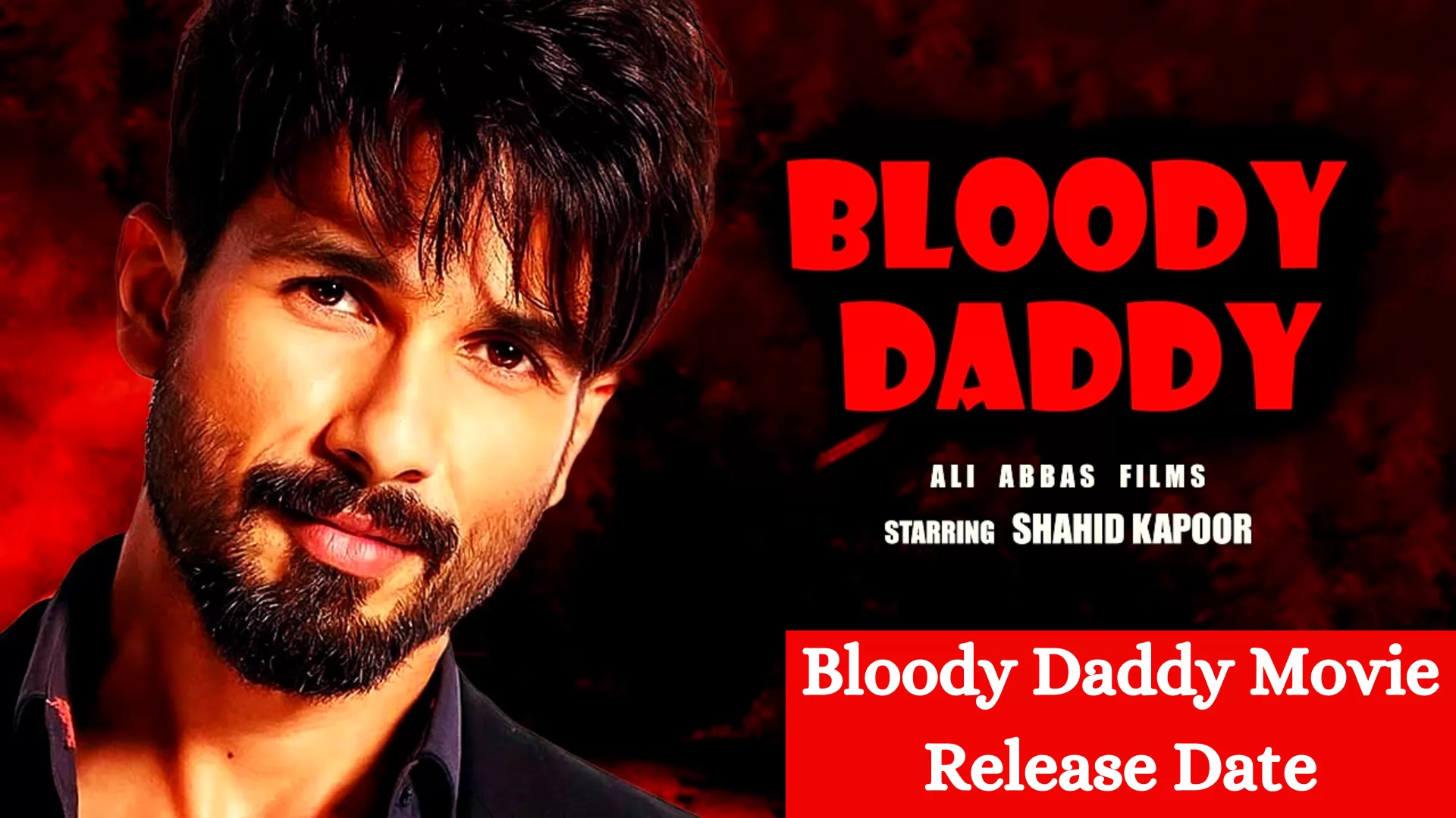 Bloody Daddy Movie Release Date, Cast, Synopsis & More