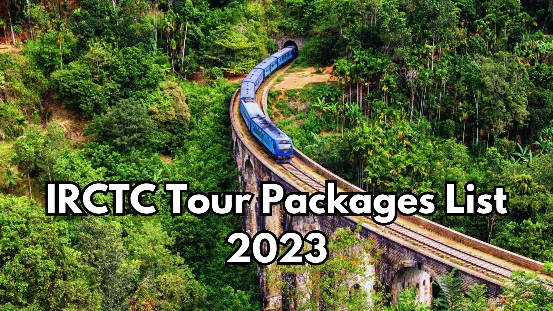 IRCTC Tour Packages List 2023 For Everlasting Memories
