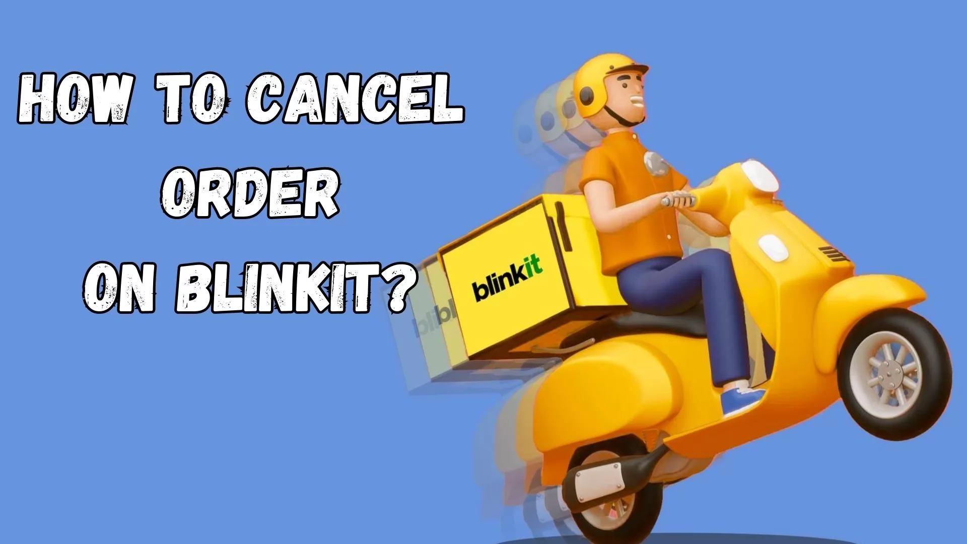 How To Cancel Order On Blinkit?