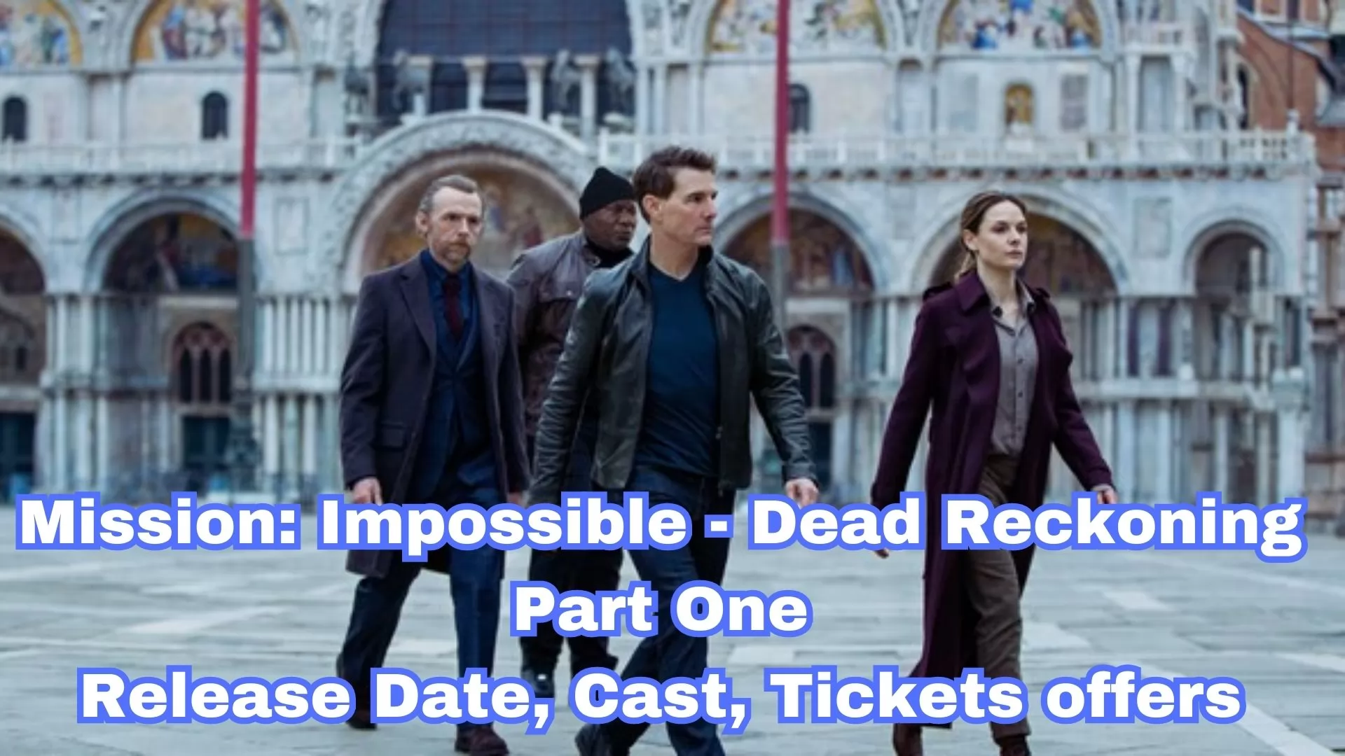 Mission: Impossible - Dead Reckoning Part One Release Date, Cast, Tickets offers