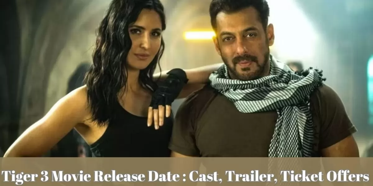 Tiger 3 Movie Release Date : Cast, Trailer, Ticket Offers 