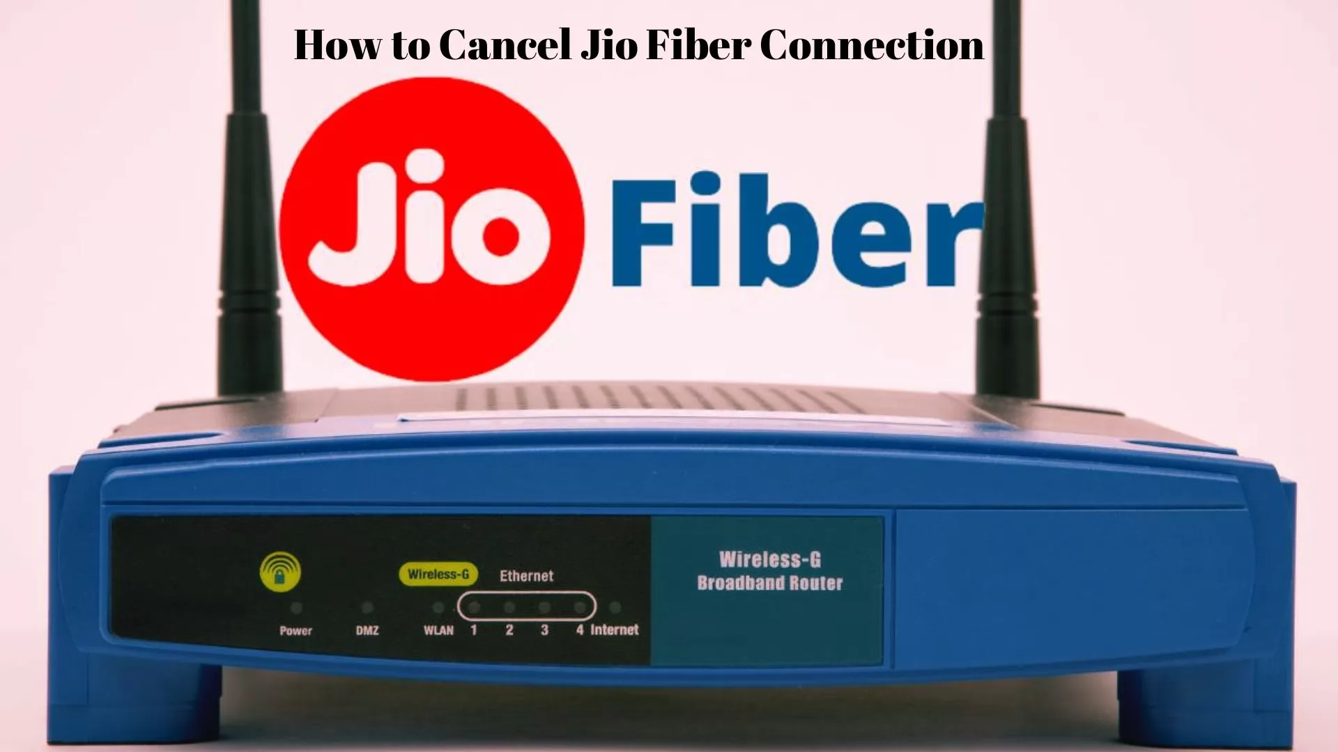 How to Cancel Jio Fiber Connection