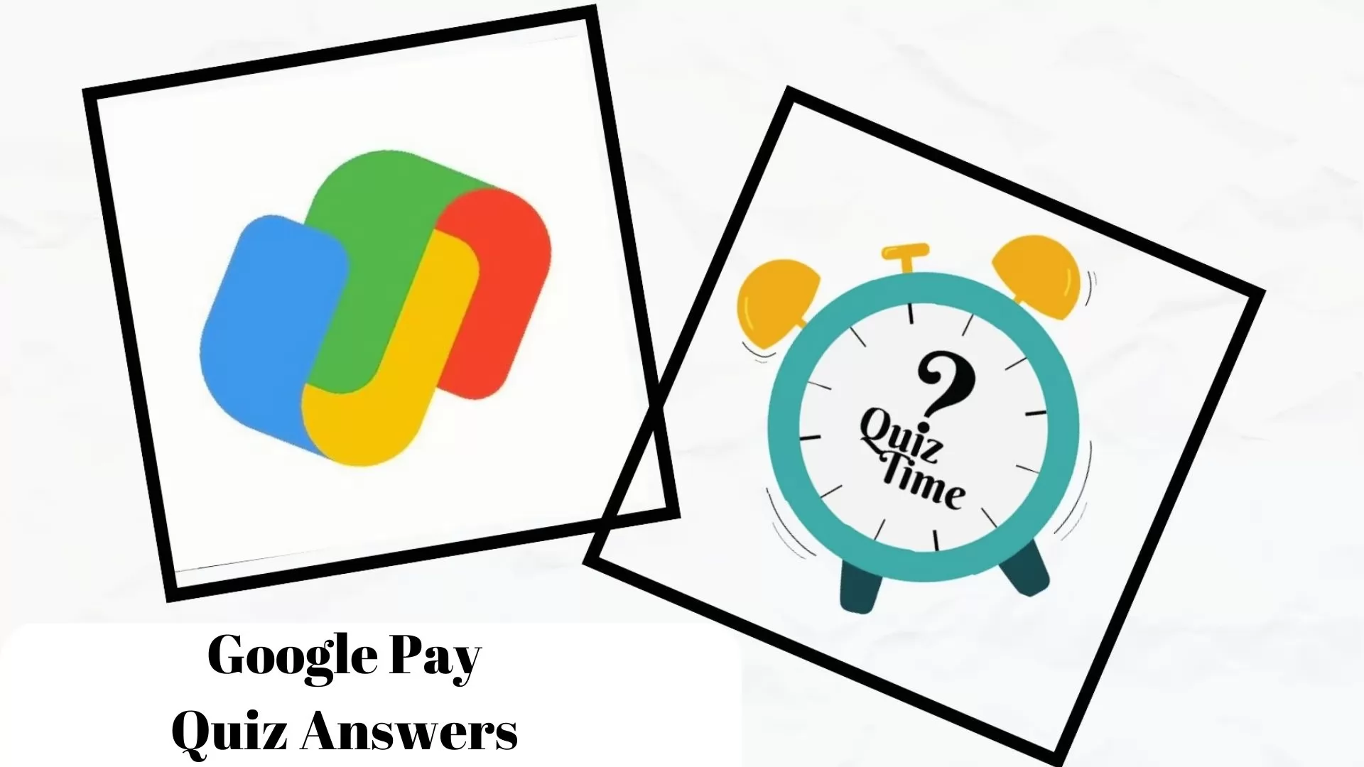 Google Pay Quiz Answers