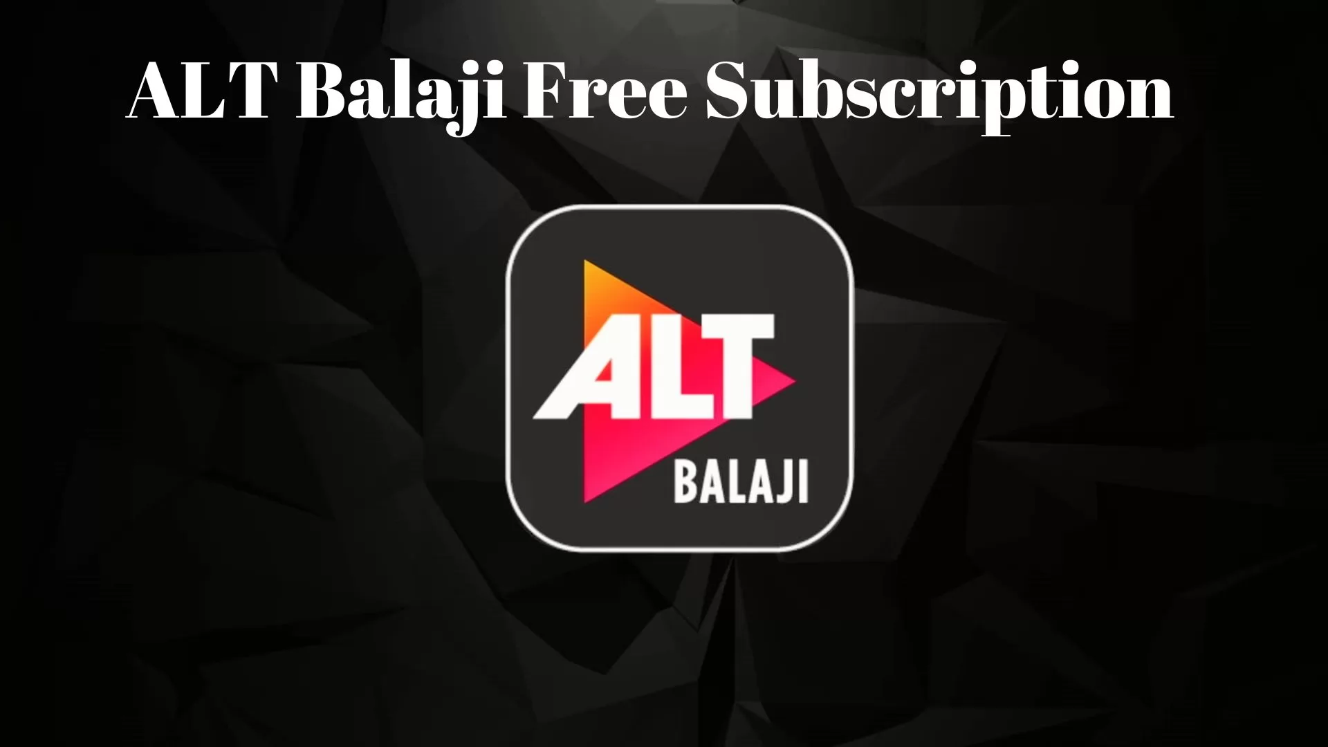 ALT Balaji Free Subscription