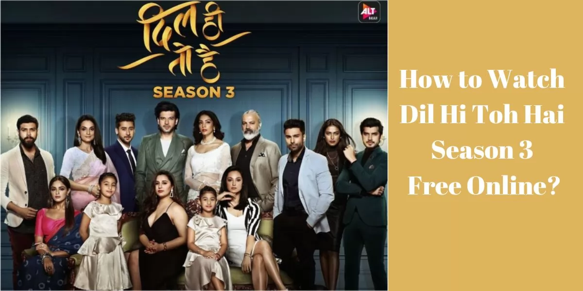 How to Watch Dil Hi Toh Hai Season 3 Free Online?