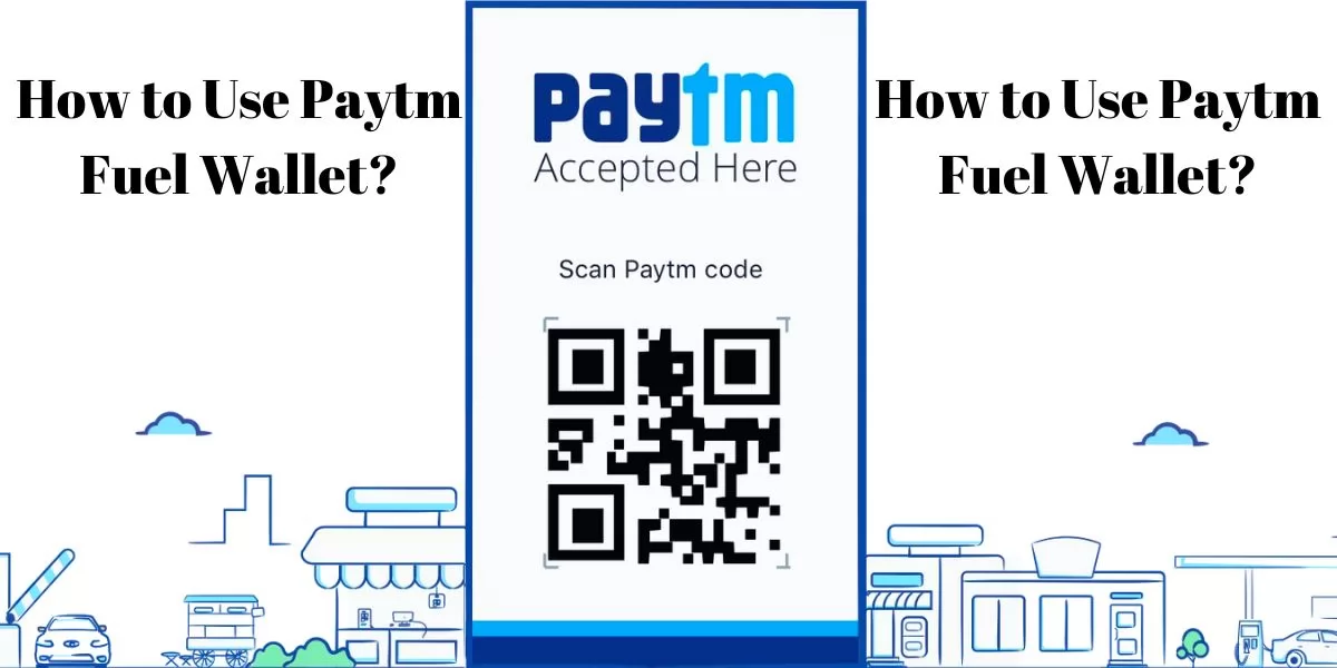 How to Use Paytm Fuel Wallet