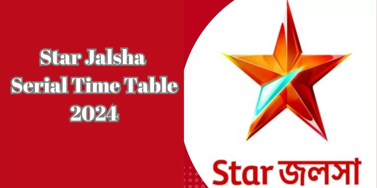 Star Jalsha Serial Time Table 2024 Serial Names & Timings