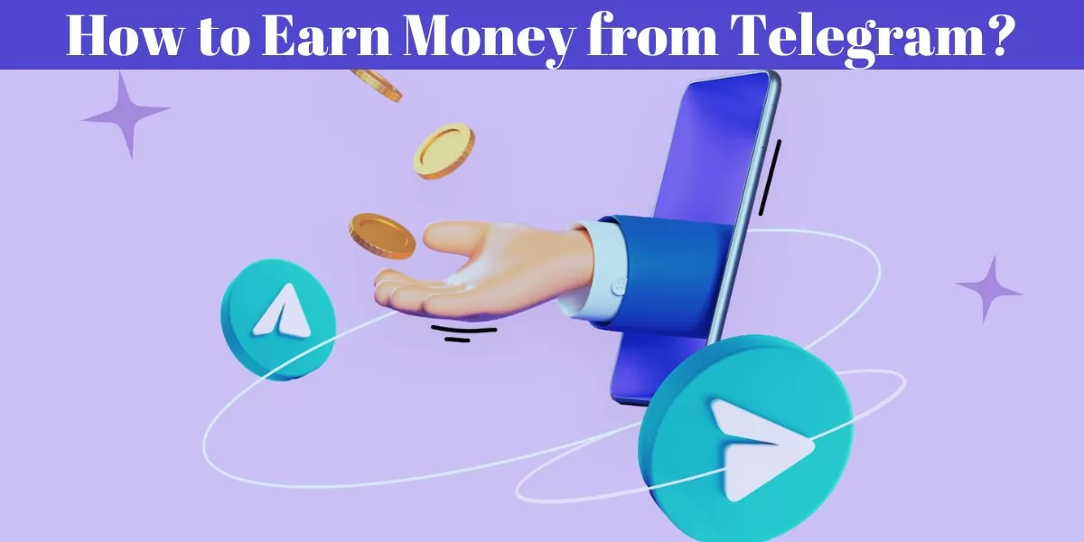 How to Earn Money from Telegram