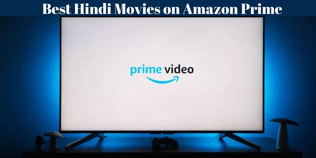 70 Best Hindi Movies on Amazon Prime 2024