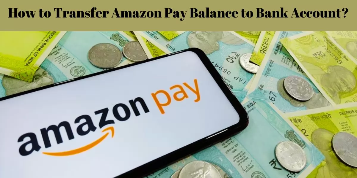 How to Transfer Amazon Pay Balance to Bank Account
