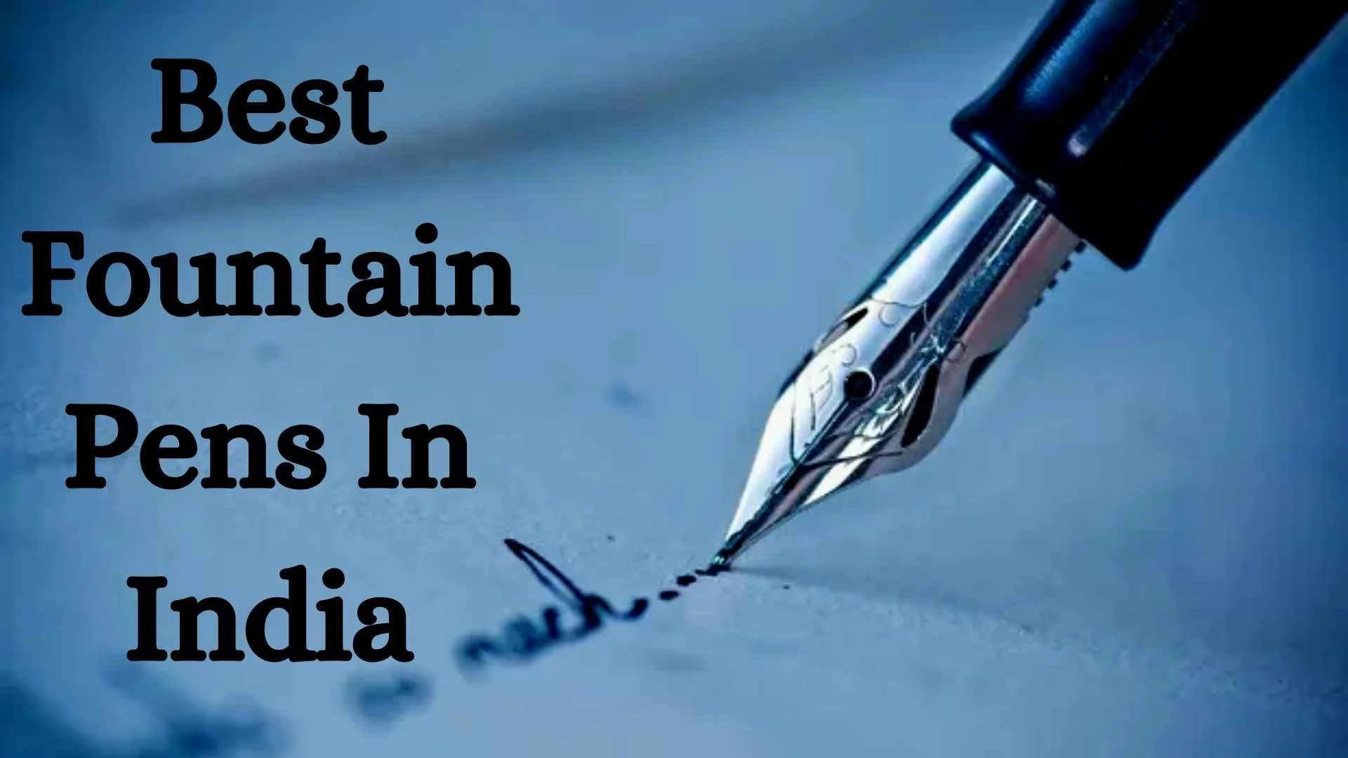 10 Best Fountain Pens In India Mastering the Art of Writing