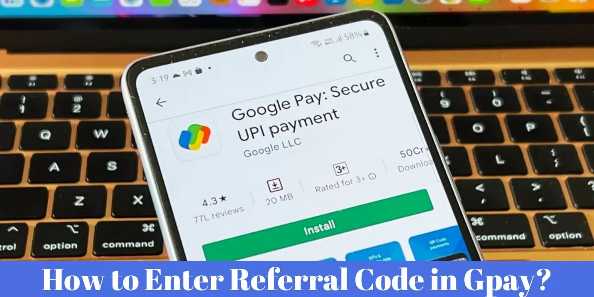 How to Enter Referral Code in Gpay