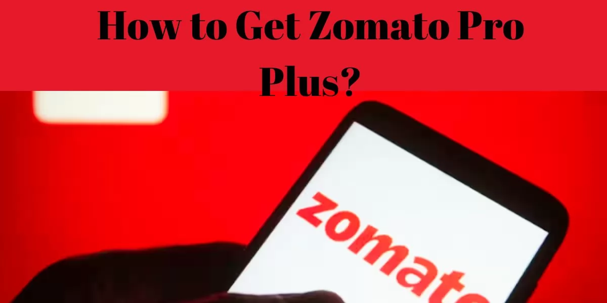 How to Get Zomato Pro Plus