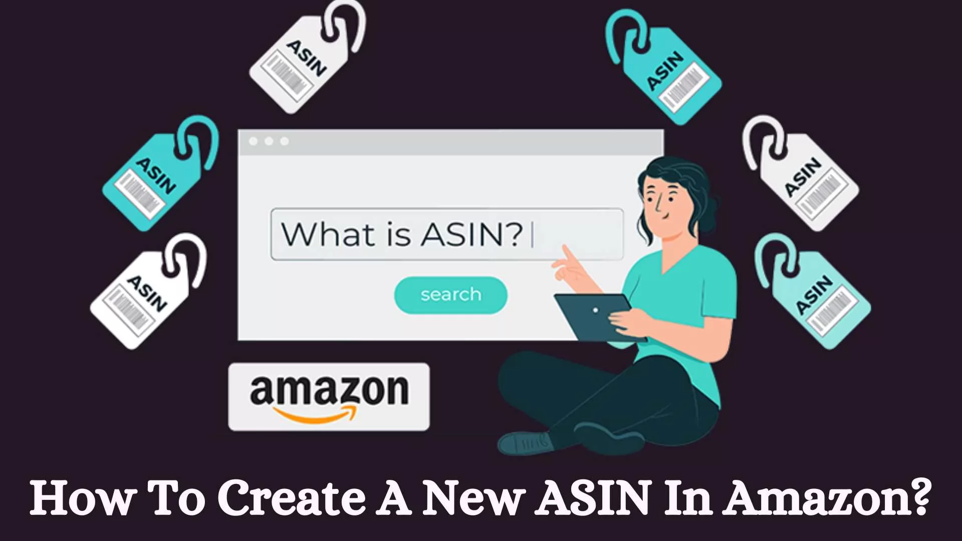 How To Create A New ASIN In Amazon?