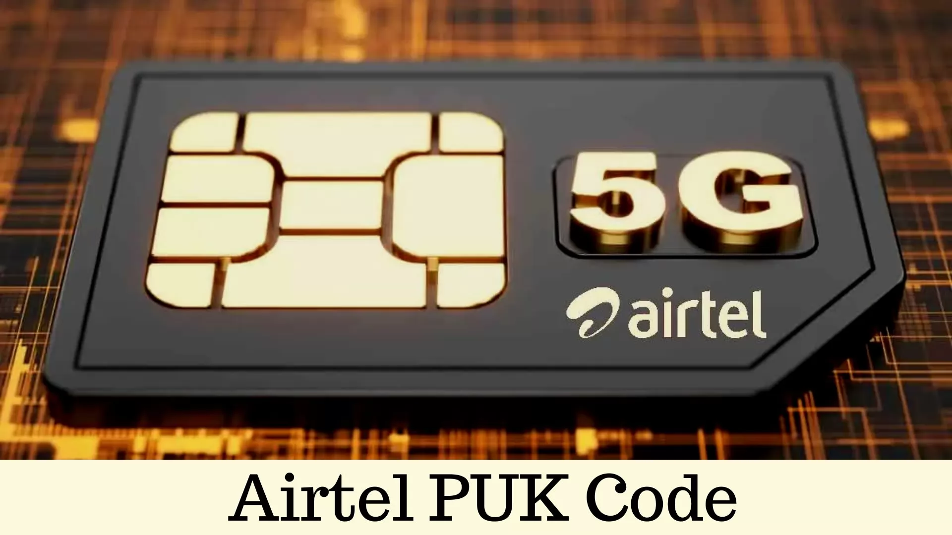 Airtel PUK Code