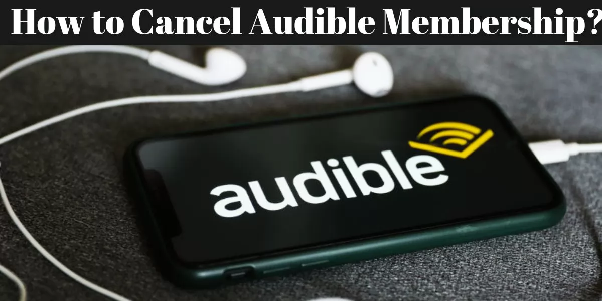 How to Cancel Audible Membership