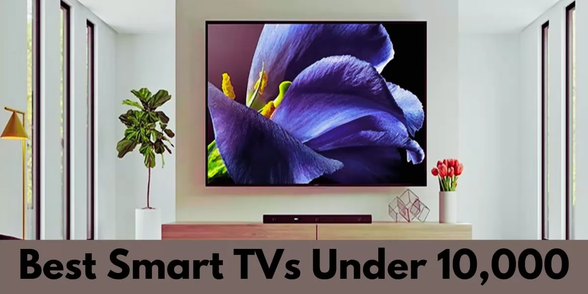 Best Smart TVs under 10,000