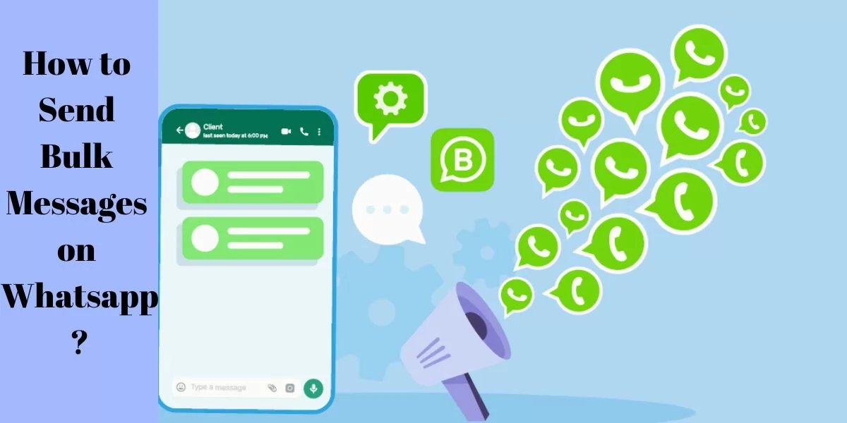 How to Send Bulk Messages on Whatsapp