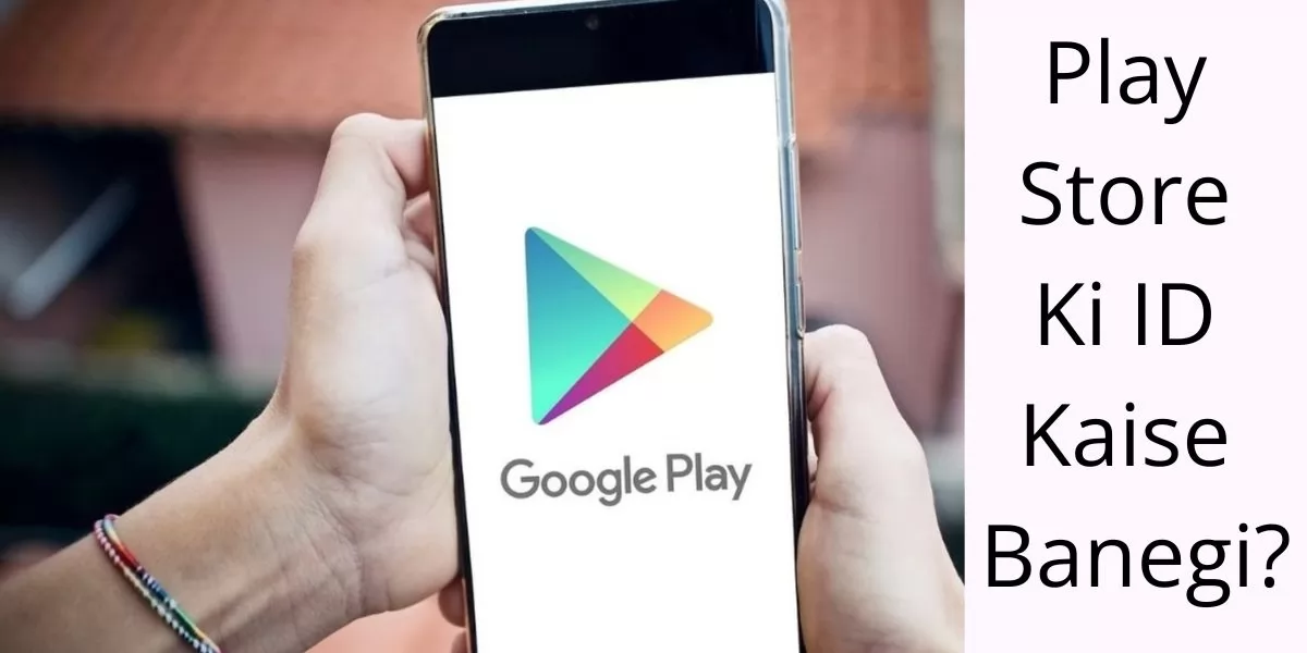 Play Store Ki ID Kaise Banegi